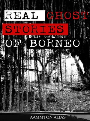 cover image of Real Ghost Stories of Borneo